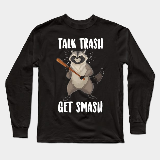 Talk Trash Get Smash Raccoon Long Sleeve T-Shirt by Eugenex